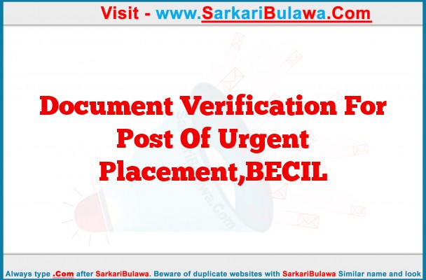 Document Verification For Post Of Urgent Placement,BECIL