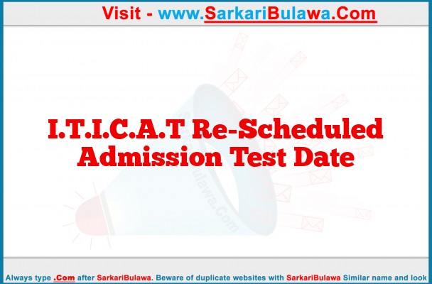 I.T.I.C.A.T Re-Scheduled Admission Test Date