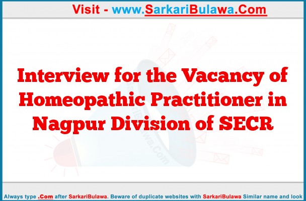 Interview for the Vacancy of Homeopathic Practitioner in Nagpur Division of SECR