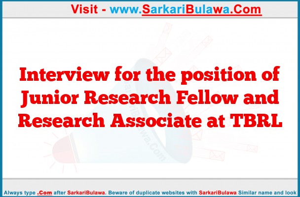 Interview for the position of Junior Research Fellow and Research Associate at TBRL