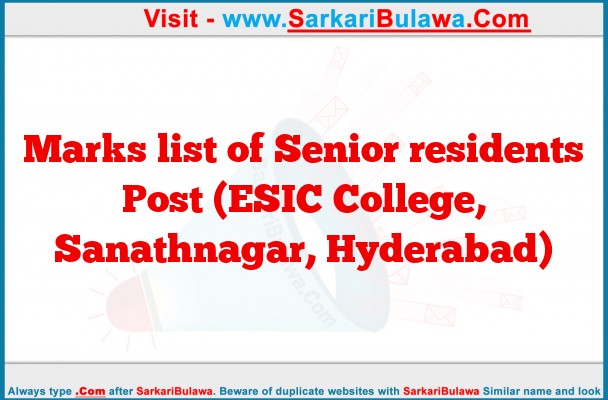 Marks list of Senior residents Post (ESIC College, Sanathnagar, Hyderabad)