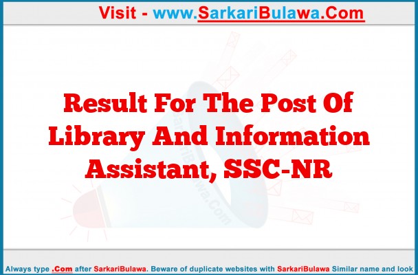 Result For The Post Of Library And Information Assistant, SSC-NR