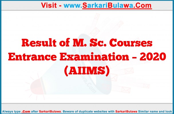 Result of M. Sc. Courses Entrance Examination – 2020 (AIIMS)