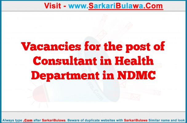 Vacancies for the post of Consultant in Health Department in NDMC