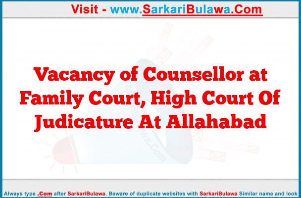 Vacancy of Counsellor at Family Court, High Court Of Judicature At Allahabad