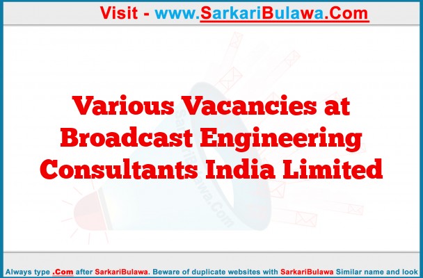 Various Vacancies at Broadcast Engineering Consultants India Limited