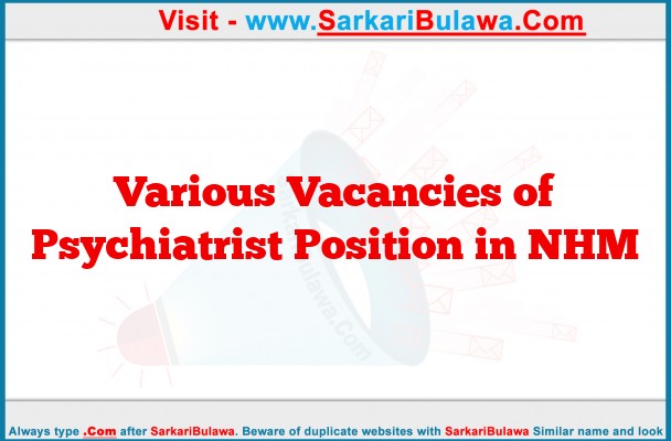 Various Vacancies of Psychiatrist Position in NHM