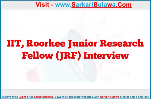IIT, Roorkee Junior Research Fellow (JRF) Interview