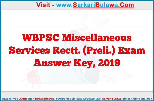 WBPSC Miscellaneous Services Rectt. (Preli.) Exam Answer Key, 2019