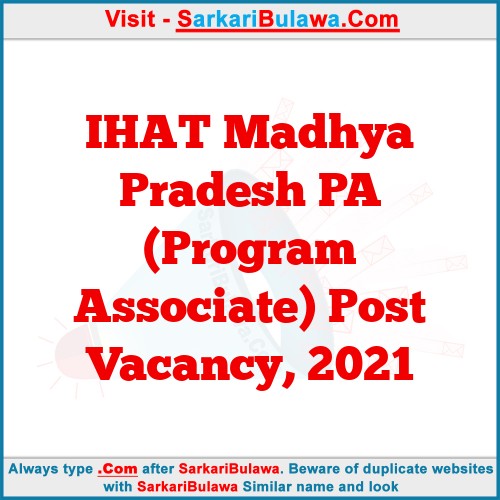 IHAT Madhya Pradesh PA (Program Associate) Post Vacancy, 2021
