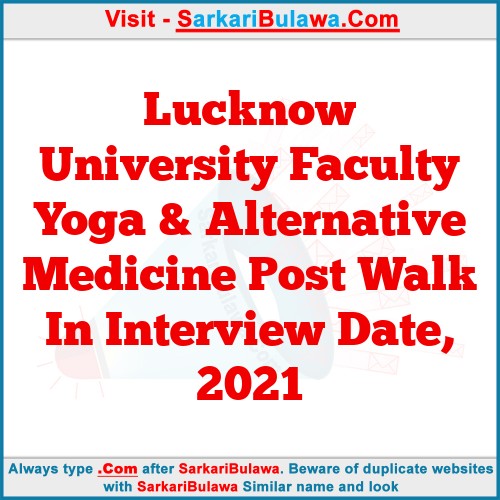 Lucknow University Faculty Yoga & Alternative Medicine Post Walk In Interview Date, 2021