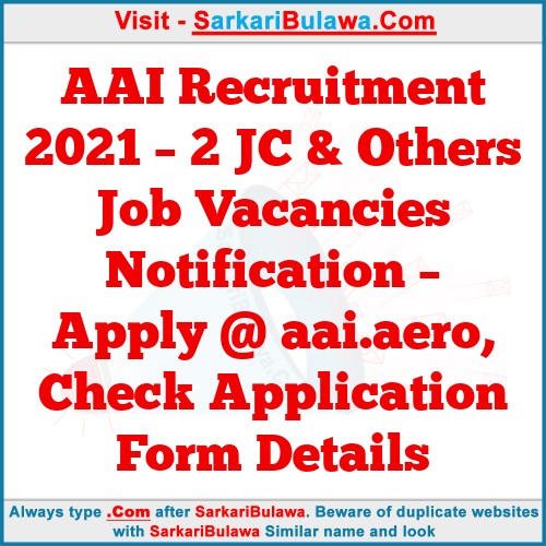 AAI Recruitment 2021 – 2 JC & Others Job Vacancies  Notification – Apply @ aai.aero, Check Application Form Details