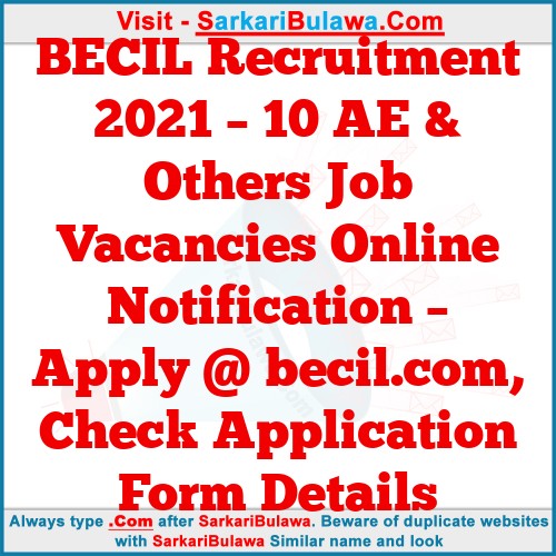 BECIL Recruitment 2021 – 10 AE & Others Job Vacancies Online Notification – Apply @ becil.com, Check Application Form Details