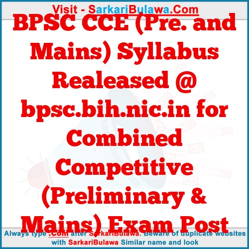 BPSC CCE (Pre. and Mains) Syllabus Realeased @ bpsc.bih.nic.in for Combined Competitive (Preliminary & Mains) Exam Post