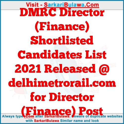 DMRC Director (Finance) Shortlisted Candidates List 2021 Released @ delhimetrorail.com for Director (Finance) Post