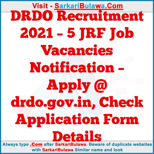 DRDO Recruitment 2021 – 5 JRF Job Vacancies Notification – Apply @ drdo.gov.in, Check Application Form Details