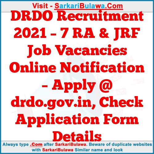 DRDO Recruitment 2021 – 7 RA & JRF Job Vacancies Online Notification – Apply @ drdo.gov.in, Check Application Form Details