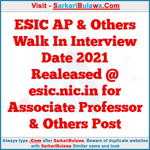 ESIC AP & Others Walk In Interview Date 2021 Realeased @ esic.nic.in for Associate Professor & Others Post