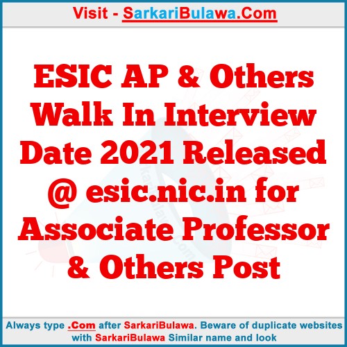 ESIC AP & Others Walk In Interview Date 2021 Released @ esic.nic.in for Associate Professor & Others Post