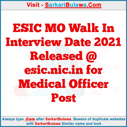ESIC MO Walk In Interview Date 2021 Released @ esic.nic.in for Medical Officer Post
