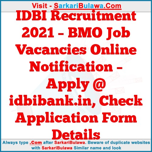 IDBI Recruitment 2021 – BMO Job Vacancies Online Notification – Apply @ idbibank.in, Check Application Form Details