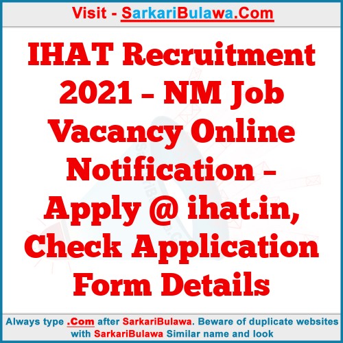 IHAT Recruitment 2021 – NM Job Vacancy Online Notification – Apply @ ihat.in, Check Application Form Details