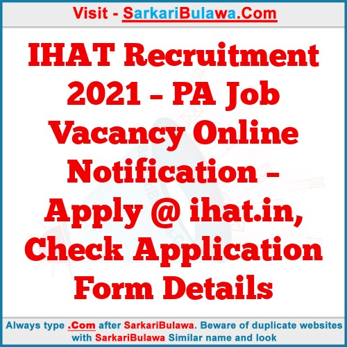 IHAT Recruitment 2021 – PA Job Vacancy Online Notification – Apply @ ihat.in, Check Application Form Details