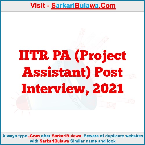 IITR PA (Project Assistant) Post Interview, 2021