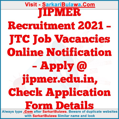 JIPMER Recruitment 2021 – JTC Job Vacancies Online Notification – Apply @ jipmer.edu.in, Check Application Form Details