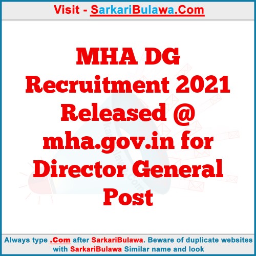 MHA DG Recruitment 2021 Released @ mha.gov.in for  Director General Post