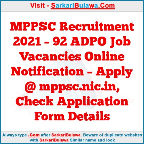 MPPSC Recruitment 2021 – 92 ADPO Job Vacancies Online Notification – Apply @ mppsc.nic.in, Check Application Form Details