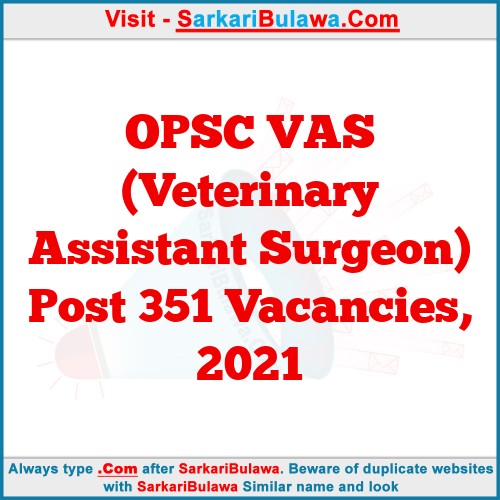 OPSC VAS (Veterinary Assistant Surgeon) Post 351 Vacancies, 2021