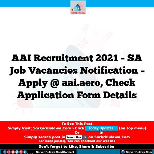 AAI Recruitment 2021 – SA Job Vacancies Notification – Apply @ aai.aero, Check Application Form Details
