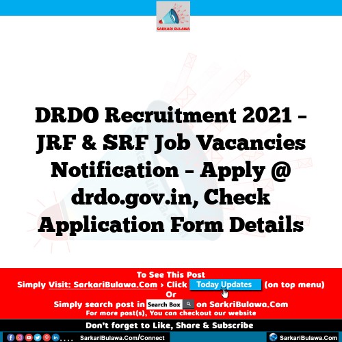 DRDO Recruitment 2021 – JRF & SRF Job Vacancies Notification – Apply @ drdo.gov.in, Check Application Form Details