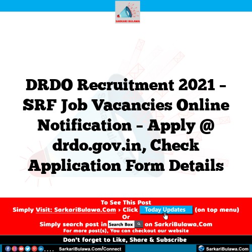 DRDO Recruitment 2021 – SRF Job Vacancies Online Notification – Apply @ drdo.gov.in, Check Application Form Details