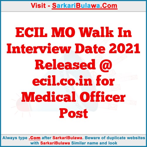 ECIL MO Walk In Interview Date 2021 Released @ ecil.co.in for Medical Officer Post