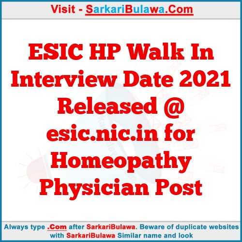 ESIC HP Walk In Interview Date 2021 Released @ esic.nic.in for Homeopathy Physician Post
