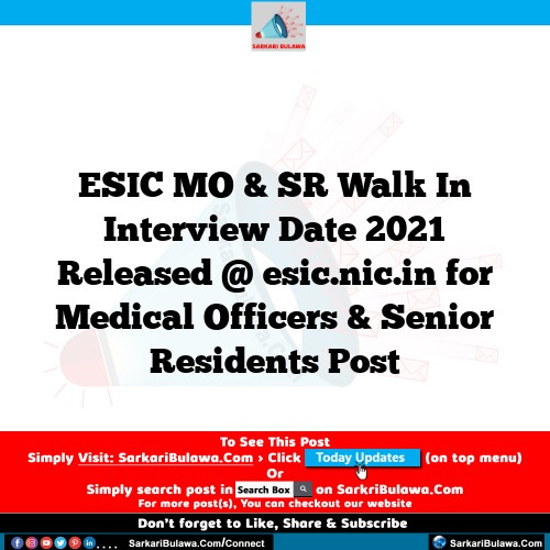 ESIC MO & SR Walk In Interview Date 2021 Released @ esic.nic.in for Medical Officers & Senior Residents Post