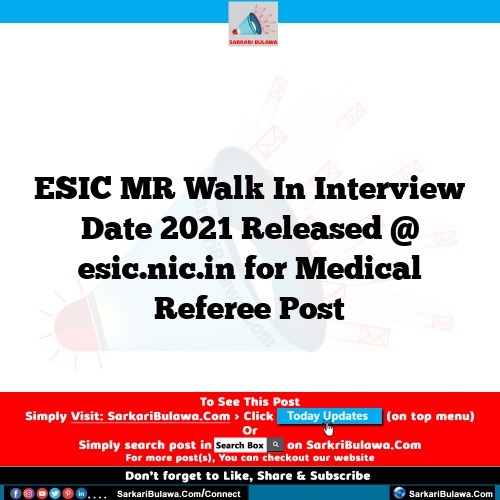 ESIC MR Walk In Interview Date 2021 Released @ esic.nic.in for Medical Referee Post