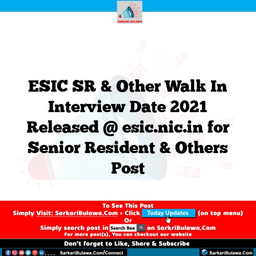 ESIC SR & Other Walk In Interview Date 2021 Released @ esic.nic.in for Senior Resident & Others Post