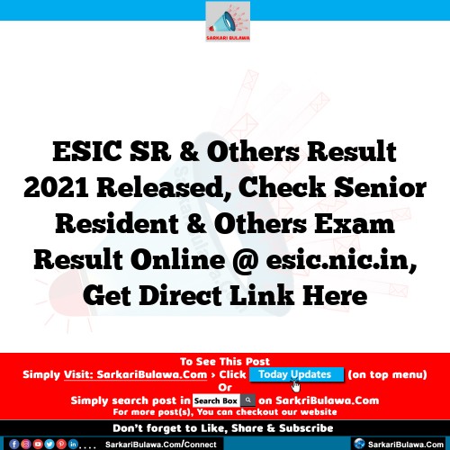 ESIC SR & Others Result 2021 Released, Check Senior Resident & Others Exam Result Online @ esic.nic.in, Get Direct Link Here