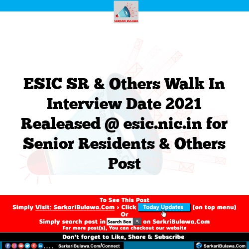 ESIC SR & Others Walk In Interview Date  2021 Realeased @ esic.nic.in for Senior Residents & Others Post