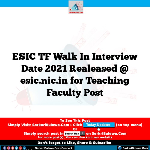 ESIC TF Walk In Interview Date 2021 Realeased @ esic.nic.in for Teaching Faculty Post