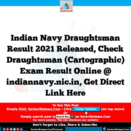 Indian Navy Draughtsman Result 2021 Released, Check Draughtsman (Cartographic) Exam Result Online @ indiannavy.nic.in, Get Direct Link Here