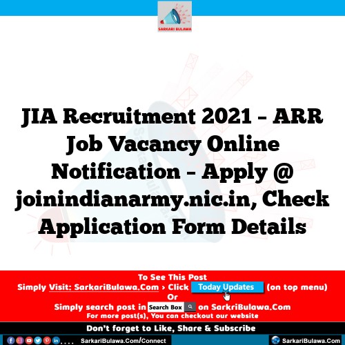 JIA Recruitment 2021 – ARR Job Vacancy Online Notification – Apply @ joinindianarmy.nic.in, Check Application Form Details