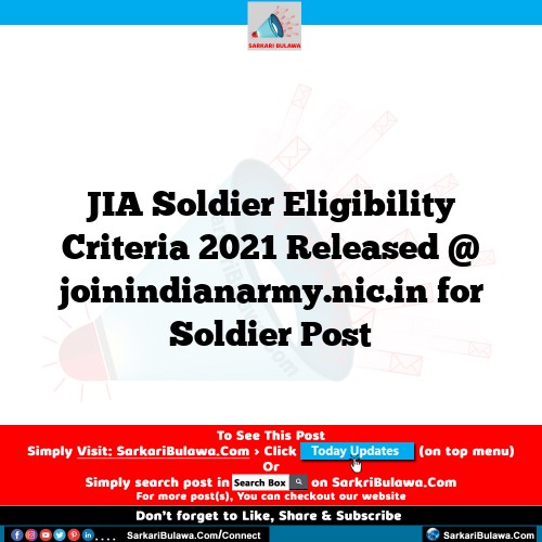 JIA Soldier Eligibility Criteria 2021 Released @ joinindianarmy.nic.in for Soldier Post