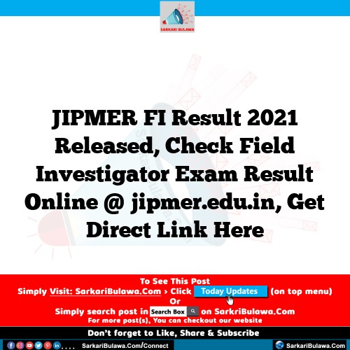 JIPMER FI Result 2021 Released, Check Field Investigator Exam Result Online @ jipmer.edu.in, Get Direct Link Here