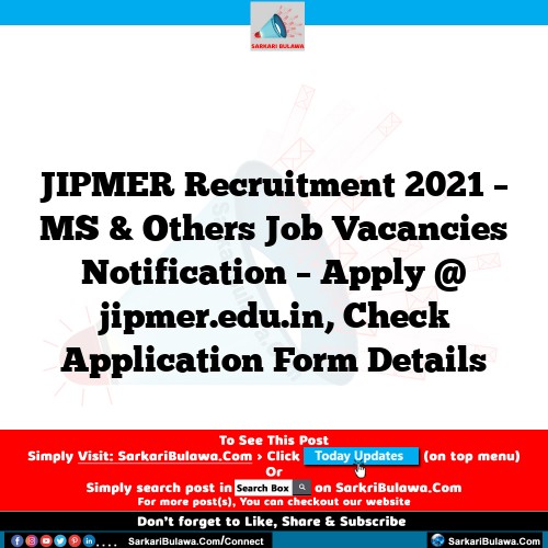 JIPMER Recruitment 2021 – MS & Others Job Vacancies Notification – Apply @ jipmer.edu.in, Check Application Form Details
