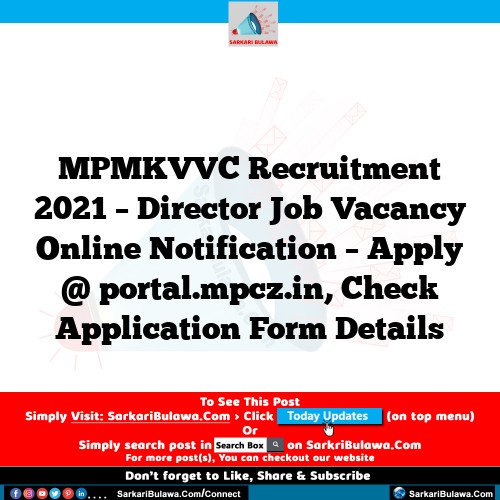 MPMKVVC Recruitment 2021 – Director Job Vacancy Online Notification – Apply @ portal.mpcz.in, Check Application Form Details