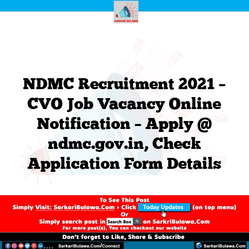 NDMC Recruitment 2021 – CVO Job Vacancy Online Notification – Apply @ ndmc.gov.in, Check Application Form Details
